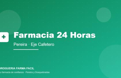 Farmacia 24 horas en Pereira: Guía 2026 para encontrar tu droguería de confianza