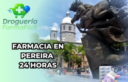 Droguería en Pereira 24 horas