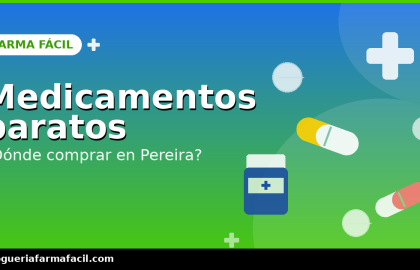 ¿Dónde comprar medicamentos baratos en Pereira? | Farma Fácil